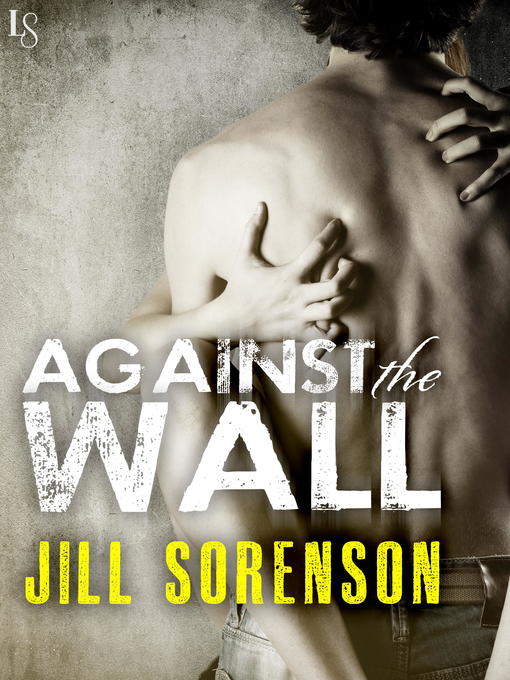 Title details for Against the Wall by Jill Sorenson - Wait list